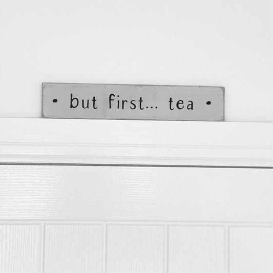 Above The Door | But First Tea - The Imperfect Wood Company - Above The Door
