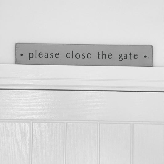 Above The Door | Please Close The Gate - The Imperfect Wood Company - Above The Door