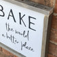 Bake the World a Better Place | Framed Wood Sign - The Imperfect Wood Company - Framed Wood Sign