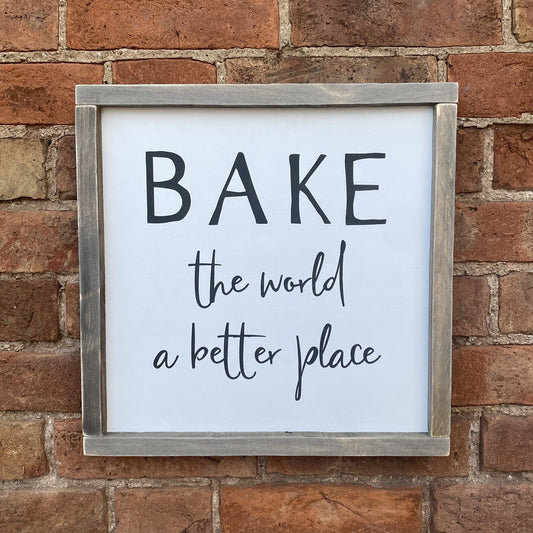 Bake the World a Better Place | Framed Wood Sign - The Imperfect Wood Company - Framed Wood Sign