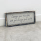 Change Your Thoughts | Framed Wood Sign