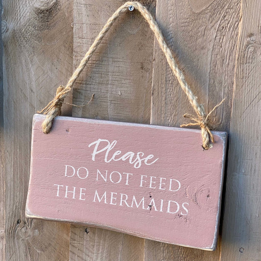 Do not feed the Mermaids | Hanging Wood Sign - The Imperfect Wood Company - Hanging Wood Sign