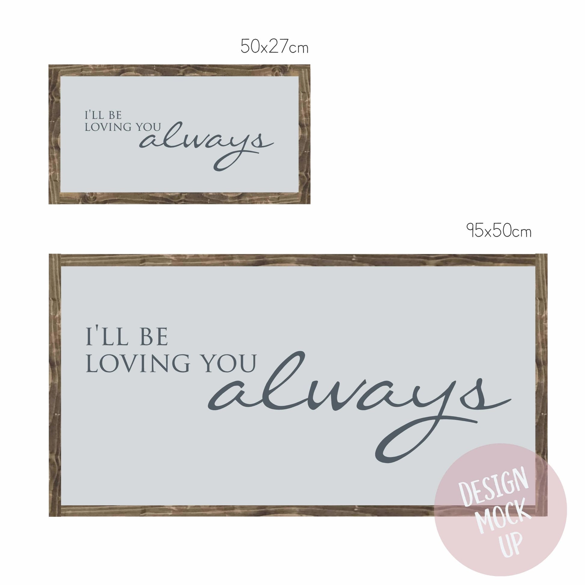 I'll Be Loving You Always | Framed Wood Sign - The Imperfect Wood Company - Framed Wood Sign