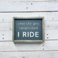 ONEOFF | When Life Gets Complicated I Ride - The Imperfect Wood Company - oneoffs