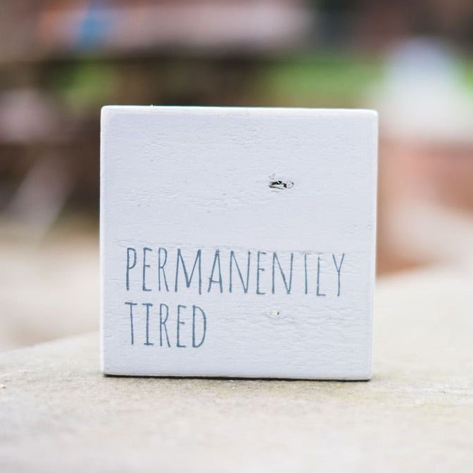 Reclaimed Wood Mini Sign | Permanently Tired - The Imperfect Wood Company - Mini wood sign