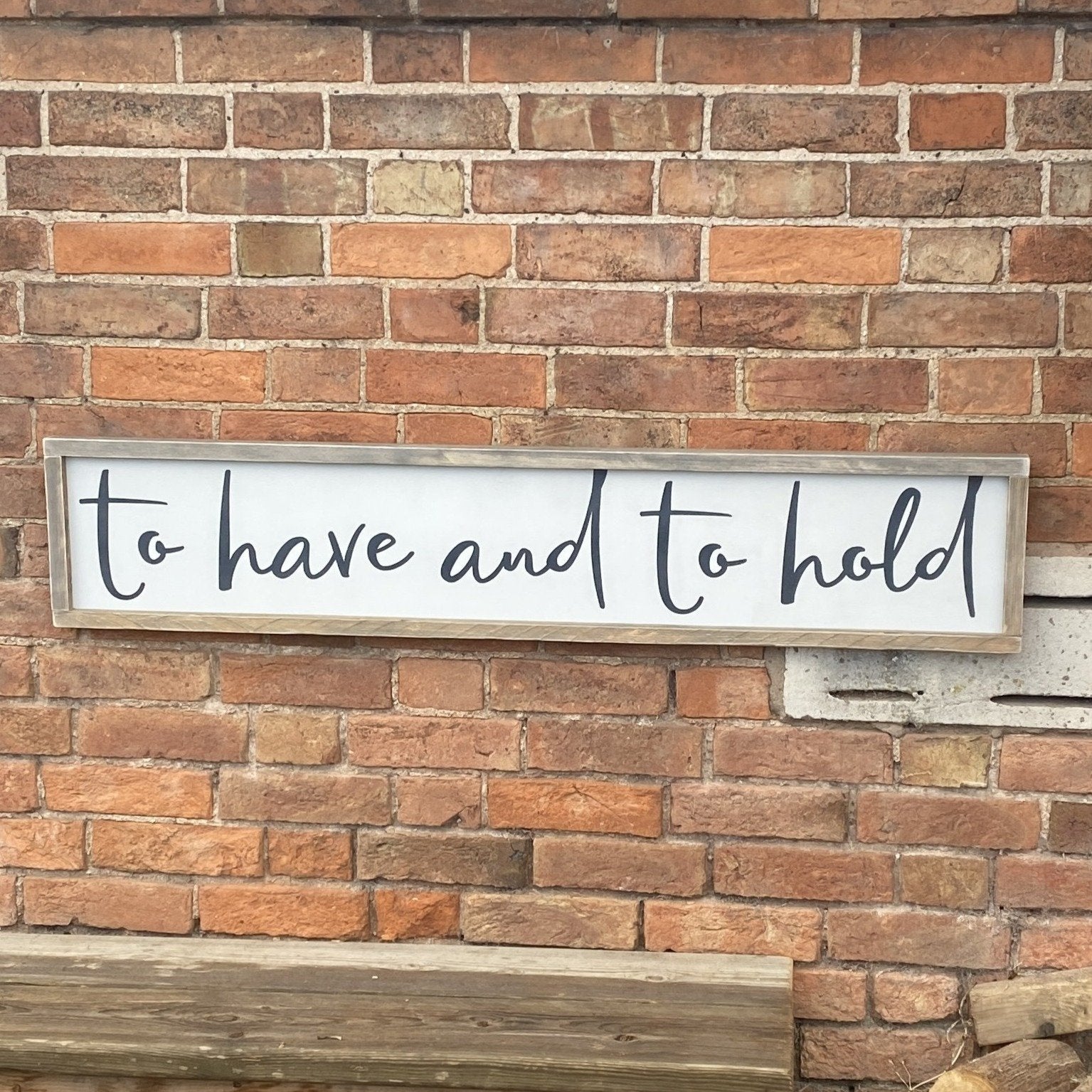 To Have And To Hold | Framed Wood Sign - The Imperfect Wood Company - Framed Wood Sign