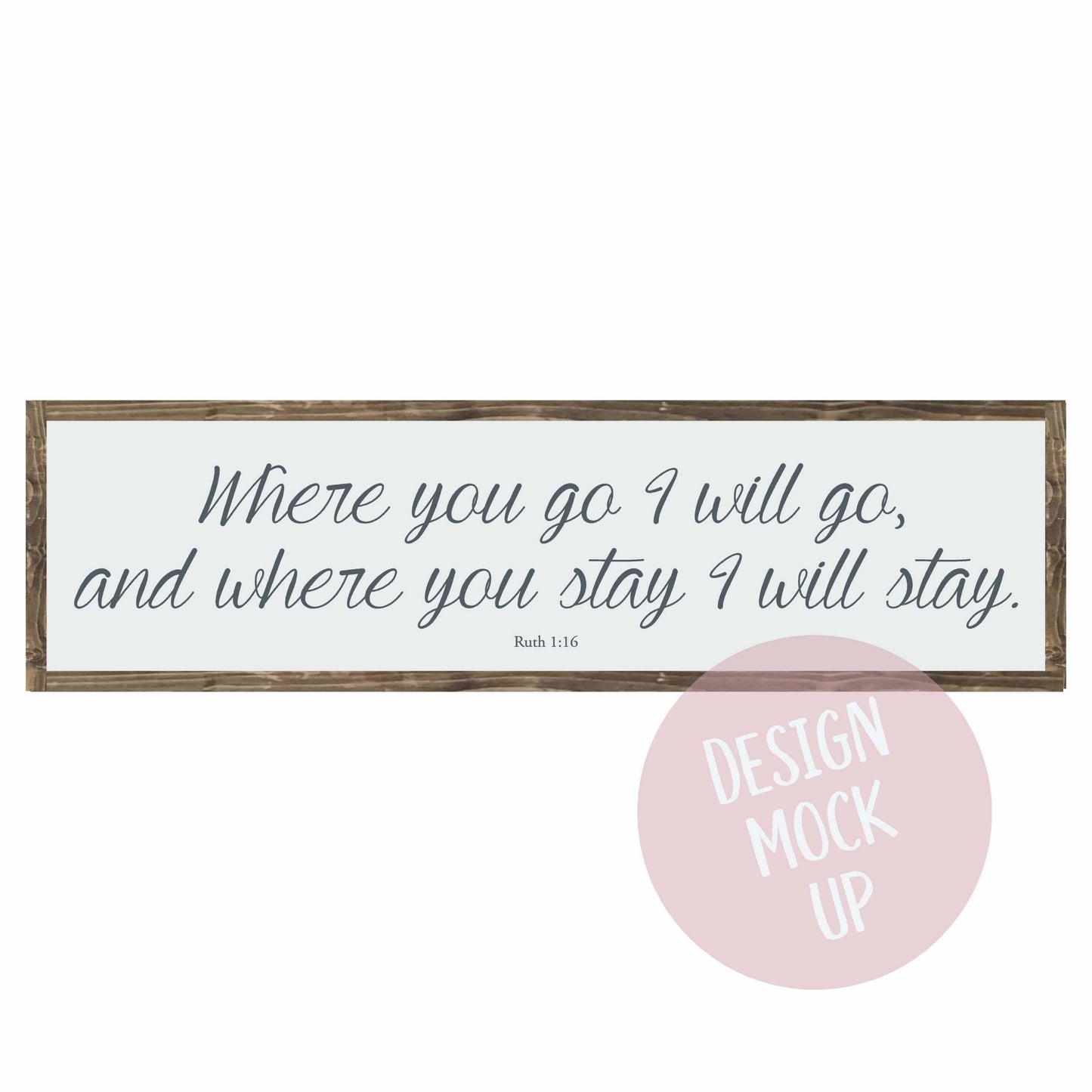 Where you go I will go | Framed Wood Sign - The Imperfect Wood Company - Framed Wood Sign